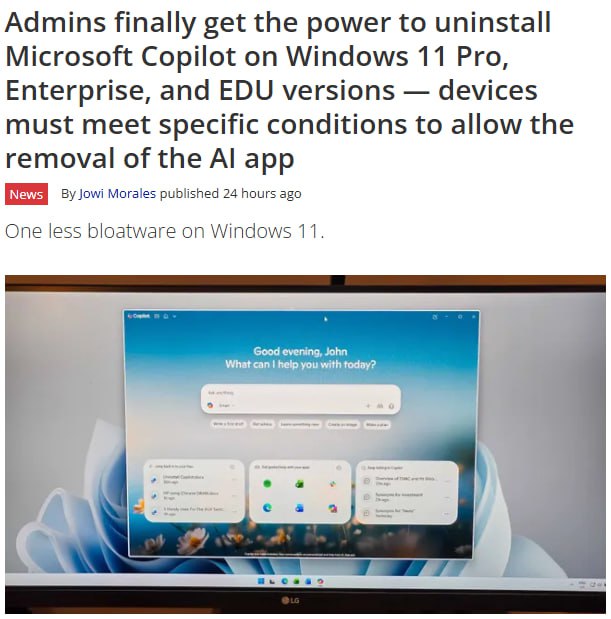Победа но не совсем Microsoft разрешила удалить Copilot из Windows 11 Контора сделала это в своём стиле убрать навязчивый ИИ можно только на Pro Enterprise и EDU версиях Windows 11 и лишь при выполнении кучи условий Таким образом Copilot не должен быть установлен вручную не должен запускаться последние 28 дней что почти нереально учитывая автозапуск и горячие клавиши Вишенка на торте в системе обязан быть платный Microsoft 365 Copilot Логика где то рядом но не здесь