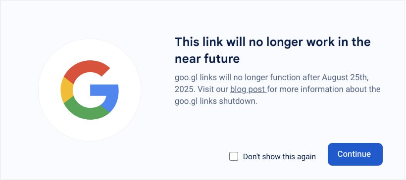 Google окончательно закроет сервис сокращённых ссылок goo.gl: с 25 августа 2025 года перестанут работать даже старые ссылки. Новые нельзя было создавать с 2019 года.  Пользователи, использовавшие goo.gl для архивов и переадресаций, лишатся доступа, а часть старых материалов в интернете станет недоступной. Почему невозможно оставить старые сокращения активными — Google не объяснил.