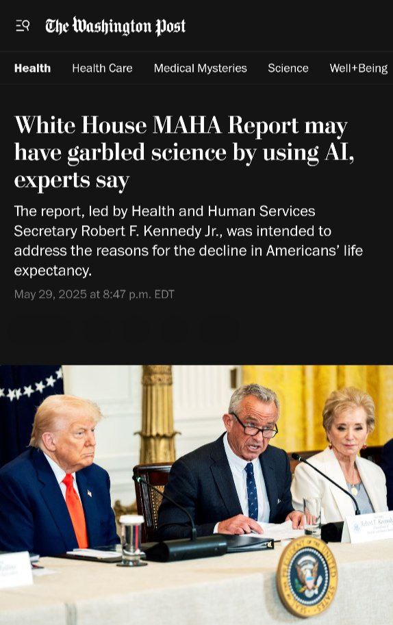 Администрацию Трампа снова поймали на кринжовом использовании ChatGPT Министр здравоохранения выпустил отчёт «Make America Healthy Again», в котором: — Ссылаются на выдуманные исследования. Минимум 4 автора обнаружили ссылки на свои работы, которых никогда не писали; — Указаны битые ссылки. Десятки адресов ведут в никуда, а ещё больше — просто не кликаются; — В тех ссылках, которые всё же работают, есть маркер oaicite — такой след обычно оставляет ChatGPT при генерации источников с цитированием. Когда на пресс-конференции пресс-секретаря Министерства спросили об этом фейле, она ответила эпично: Я понимаю, что в отчёте MAHA возникли некоторые проблемы с форматированием, они уже устраняются, и отчёт вскоре обновится. Однако это не отменяет сути документа, который, как вы знаете, является одной из самых революционных работ о здоровье, когда-либо выпущенных федеральным правительством. Он основывается на надёжных научных данных, которые ранее просто игнорировались федеральным правительством Рецепт успеха американского министра: просим Deep Research подтвердить выводы, которые ОЧЕНЬ хочется продвинуть, ничего не проверяем и строим на ложных утверждениях свою политику