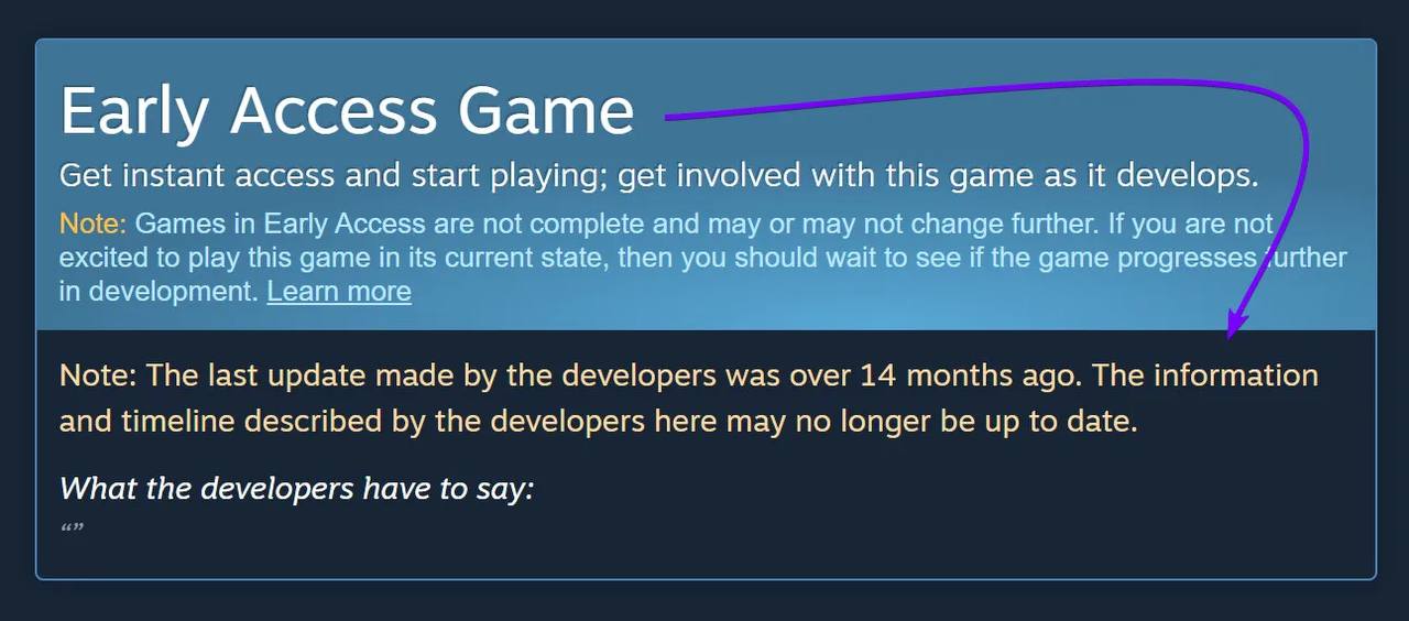 Steam начал предупреждать о «мертвых» играх в раннем доступе  Если проект долго не обновлялся, на его странице появится уведомление с датой последнего патча  Официального анонса этого нововведения еще не было  // Видимо, так Valve хочет снизить риск покупки игр, поддержку которых разработчики прекратили