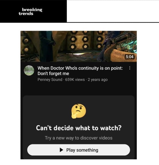 YouTube начал тестировать кнопку Play something, при нажатии на которую воспроизводится случайное видео. По задумке, она должна помочь пользователям, которые не знают, что посмотреть.  Пока неизвестно, учитывает ли кнопка предпочтения и ленту рекомендаций пользователя. Ряд пользователей сообщили, что при нажатии воспроизводится случайное видео из Shorts, и изредка в рекомендации попадает полнометражный ролик.    Breaking Trends