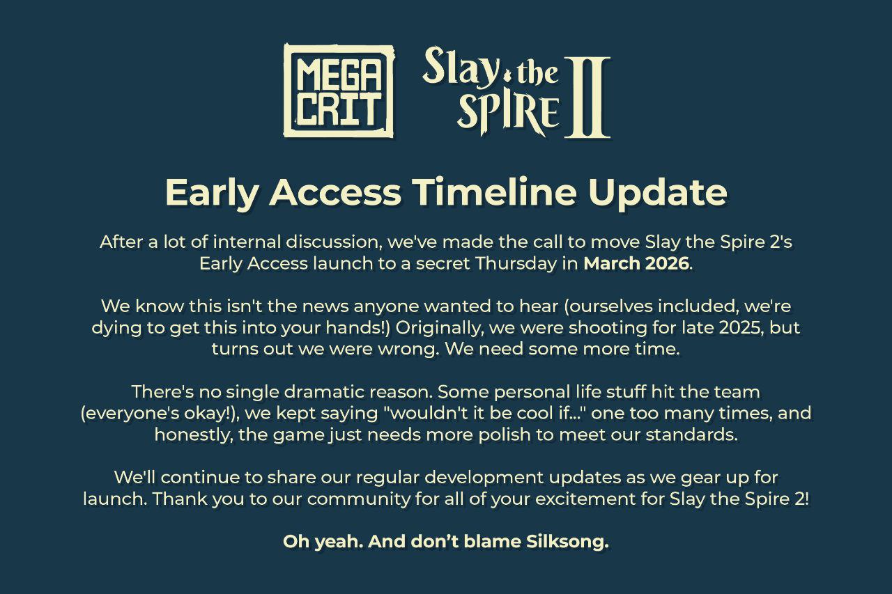 Ранний доступ сиквела популярного рогалика Slay the Spire перенесли на март 2026 Разработчики сообщают что у них возникли некоторые личные проблемы и они решили просто отполировать игру до достойного состояния Все мы понимаем что главной причиной стала Silksong на которую придётся отвлечься на пару месяцев