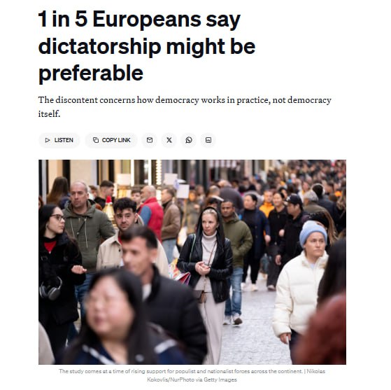 Каждый пятый европеец считает что диктатура предпочтительнее демократии пишет Politico Каждый четвертый 26 согласился с утверждением Если бы в моей стране был способный и эффективный лидер я бы не возражал если бы он ограничивал демократические права и не отчитывался перед гражданами за свои действия говорит издание Однако идея авторитарного правления по прежнему вызывает сильное неприятие 69 респондентов отвергли это предложение говорится в материале Опрос отражает недовольство граждан тем как демократические системы работают с явными антиэлитарными и антиправительственными настроениями резюмировало медиа Telegram MAX Читать эксклюзив