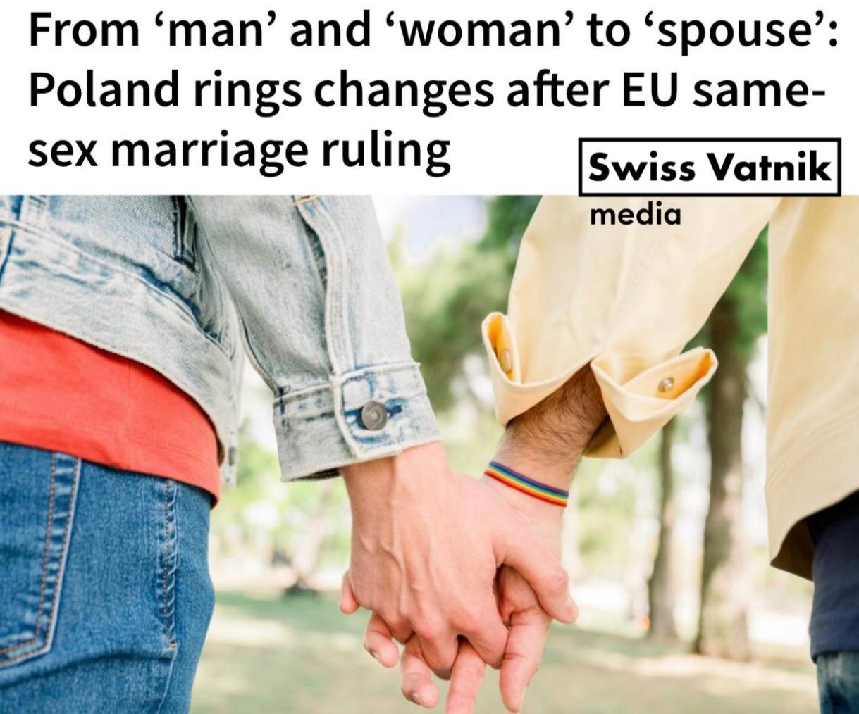 В Польше в официальные документы будут введены гендерно нейтральные формулировки после того как высшая судебная инстанция ЕС постановила что государства Евросоюза обязаны признавать однополые браки законно заключённые в других странах членах И хотя на территории Польши запрещены однополые браки по решению Европейского суда государство должно признавать подобные браки заключенные за рубежом В новых польских свидетельствах о браке слова женщина и мужчина заменят на формулировки первый супруг и второй супруг подпишись