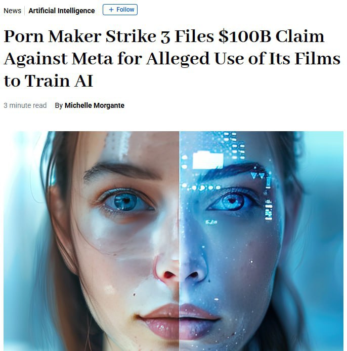 Meta обучала свои нейронки на ПИРАТСКИХ порнофильмах — на компанию подали иск. Почти 2400 фильмов для взрослых скачивали через торрент, но при этом оставляли сиды — контент мог бесплатно раздаваться месяцами. Это далеко не первый иск об использовании пиратских копий: ранее компанию уличили в обучении нейронки на 82 ТБ книг, защищенных авторским правом. Признана в РФ экстремистской организацией Техно