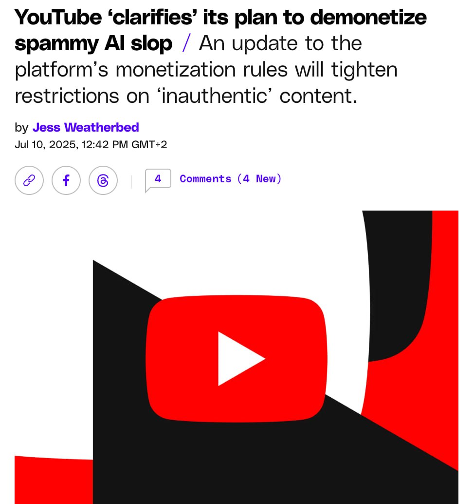 ИИ-слопа в интернете станет меньше: YouTube начнет отключать монетизацию сгенерированным видео. Без выручки рискуют остаться ролики с ИИ-озвучкой или кадрами из той же Veo 3 — в новых правилах с 15 июля появятся точечные ограничения для «ненастоящего» контента. Минус идея для стартапа.