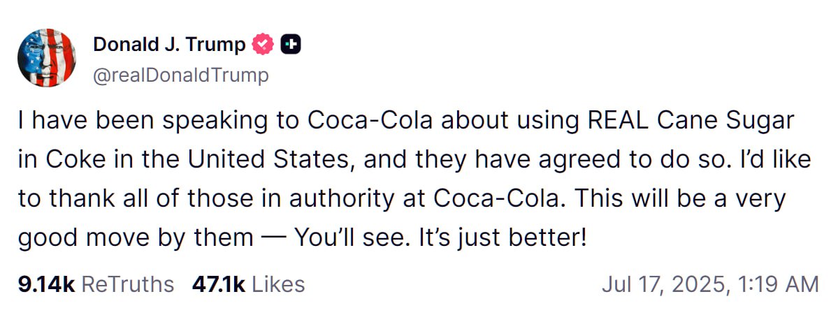 Трамп заключил очередную крупную сделку — убедил Coca-Cola использовать натуральный тростниковый сахар для продаваемых в США напитков С 1980-х Coca-Cola использовала в напитках для США кукурузный сироп с высоким содержанием фруктозы ради сокращения расходов. При этом для Мексики всё это время производилась версия с сахаром, которая пользуется популярностью на американском рынке. Трамп обожает диетическую колу — на его столе в Овальном кабинете даже есть специальная кнопка для заказа напитка.