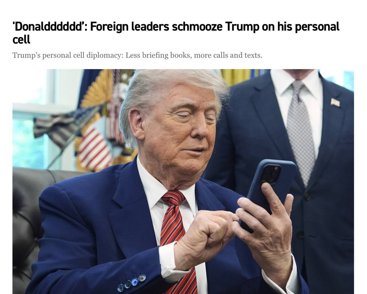 Трамп общается с президентами лично Выяснилось, что Президент США нарушает дипломатические правила и общается с иностранными лидерами по личному телефону — сообщает Politico. Инсайдеры сообщают, что Трамп просто обсуждает личные и политические темы в одном разговоре. Наш VPN