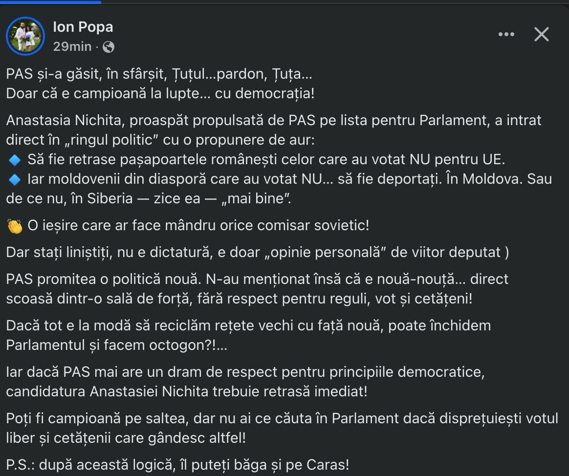 Ион Попа, примар села Негурены, опубликовал в социальных сетях резкое заявление в ответ на выдвижение Анастасии Никиты, известной спортсменки, в парламент от партии PAS. В своем посте он критично высказался о политической риторике и подходах, с которыми новая кандидатка вошла в предвыборную кампанию. «PAS наконец-то нашла своего Цуцика... извините, Цуцу... Просто она чемпион по борьбе... с демократией!» — с иронией отметил примар. По словам Попы, недавнее заявление Анастасии Никиты о необходимости изъятия румынских паспортов у граждан, проголосовавших против ЕС, и возможной депортации несогласных в Сибирь — это не просто недопустимо, а "вылазка, которой мог бы гордиться любой советский комиссар". Он также отметил, что такие заявления звучат опасно, особенно в устах потенциального законодателя. «PAS обещали новую политику. Но они не упомянули, что она будет совершенно новой... прямо из спортзала, без уважения к правилам, голосованию или гражданам!» — пишет Ион Попа. Он подчеркнул, что высказывания Никиты, пусть и поданные как «личное мнение», неуместны и несовместимы с демократическими ценностями. В завершение своей публикации Попа призвал PAS пересмотреть свое решение: «Если у PAS ещё осталась хоть капля уважения к демократическим принципам, кандидатуру Анастасии Никиты необходимо немедленно снять! Вы можете быть чемпионом на ковре, но вам не место в парламенте, если вы презираете свободное голосование и граждан, которые думают иначе!» Иронично добавив в послесловии: «Следуя этой логике, можно включить и Караса!»