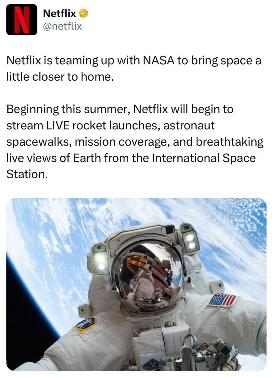 В Netflix придумали новый сюжет для трансляций.   Теперь они будут показывать прямое включение с запусков ракет, показывать выходы астронавтов в космос, а также вести репортажи с МКС.   Чтобы «сделать космос чуть ближе к дому» стриминг объединился c NASA, о чем сообщил в своих соцсетях.