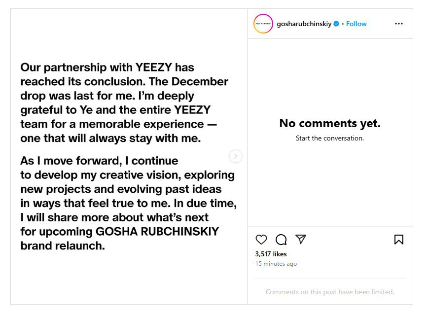 Гоша Рубчинский объявил о прекращении сотрудничества с Канье Уэстом  Йе   Наше партнёрство с YEEZY подошло к концу. Декабрьский дроп стал для меня последним. Я глубоко благодарен Йе и всей команде YEEZY за этот незабываемый опыт — он навсегда останется со мной.  Двигаясь вперёд, я продолжаю развивать своё творческое видение, исследовать новые проекты и переосмыслять прошлые идеи так, как это кажется мне правильным. В своё время я поделюсь подробностями о том, что ждёт впереди в рамках перезапуска бренда ГОША РУБЧИНСКИЙ