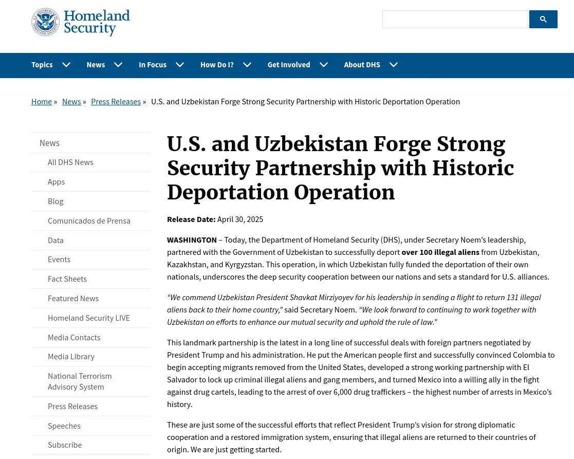 США депортировали в Узбекистан более 130 мигрантов из Центральной Азии Власти США депортировали 131 гражданина Узбекистана, Казахстана и Кыргызстана в Узбекистан, сообщили в американском Министерстве внутренней безопасности DHS . В ведомстве подчеркнули, что Ташкент оплатил возврат сограждан на родину. Глава DHS Кристи Ноэм поблагодарила президента Узбекистана Шавката Мирзиёева за организацию отправки рейса для возвращения 131 нелегального иммигранта. "Мы рассчитываем на дальнейшее сотрудничество с Узбекистаном в целях укрепления нашей общей безопасности и соблюдения верховенства закона", - сказала Ноэм.