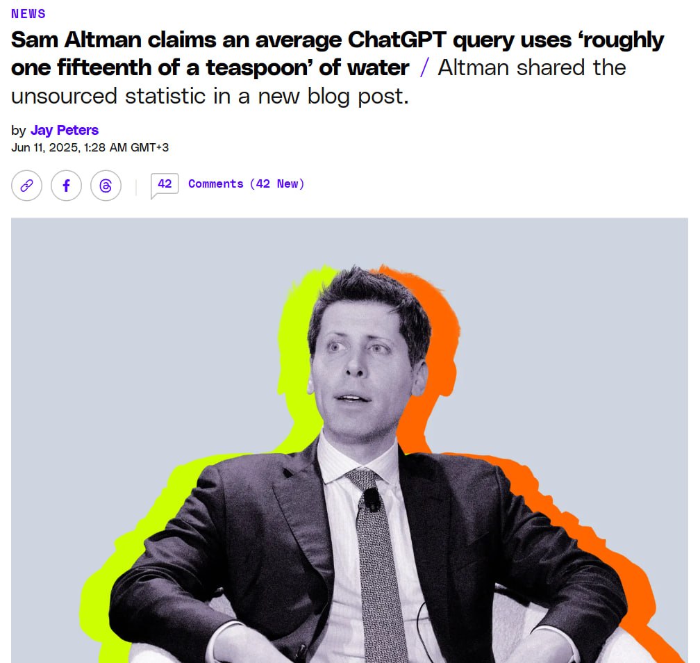 Сэм Альтман посчитал, сколько воды нужно ChatGPT для обработки одного запроса Среднестатистический промпт требует около 1/15 чайной ложечки ~0.32 миллилитра жидкости. Если взглянуть в прошлое, на первые версии GPT, то это колоссальный прогресс. Так, к примеру, 2 года назад для 20-50 запросов требовалось ПОЛЛИТРА воды 10-25 мл. за промпт .