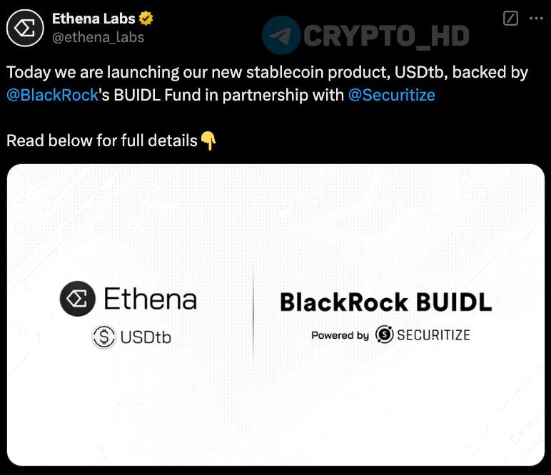 #ENA Securitize и Ethena выпустили стейблкоин #USDtb, обеспеченный токеном BUIDL  от BlackRock  – анонс  Securitize – партнер BlackRock по токенизированному фонду BUIDL.  Crypto Headlines