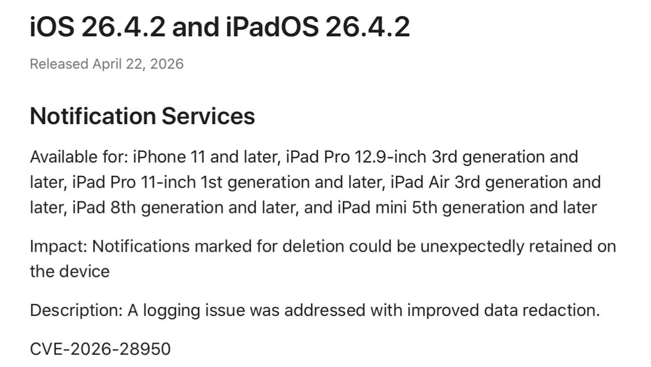 С выпуском iOS 26 4 2 компания Apple закрыла уязвимость которой пользовалась ФБР Согласно заметке   Поддержки Apple свежее обновление iOS iPadOS закрывает уязвимость CVE 2026 28950 в системе Push уведомлений которая позволила читать удалённые уведомления поскольку они могли быть неожиданно сохранены на устройстве в кэше системы Вероятно это связано с недавней историей с участием ФБР которое смогло восстановить удалённые сообщения в мессенджере Signal на iPhone извлекая данные хранящиеся в базе ранее полученных Push уведомлений устройства Причём ФБР извлекло уведомления обвиняемого даже после того как само приложение Signal было удалено Теперь Apple закрыла эту уязвимость и проблема была устранена с улучшением контроля входящих данных Apple также заявила что новое обновление не только исправляет ошибку но и задним числом очищает все копии уведомлений которые были на устройстве