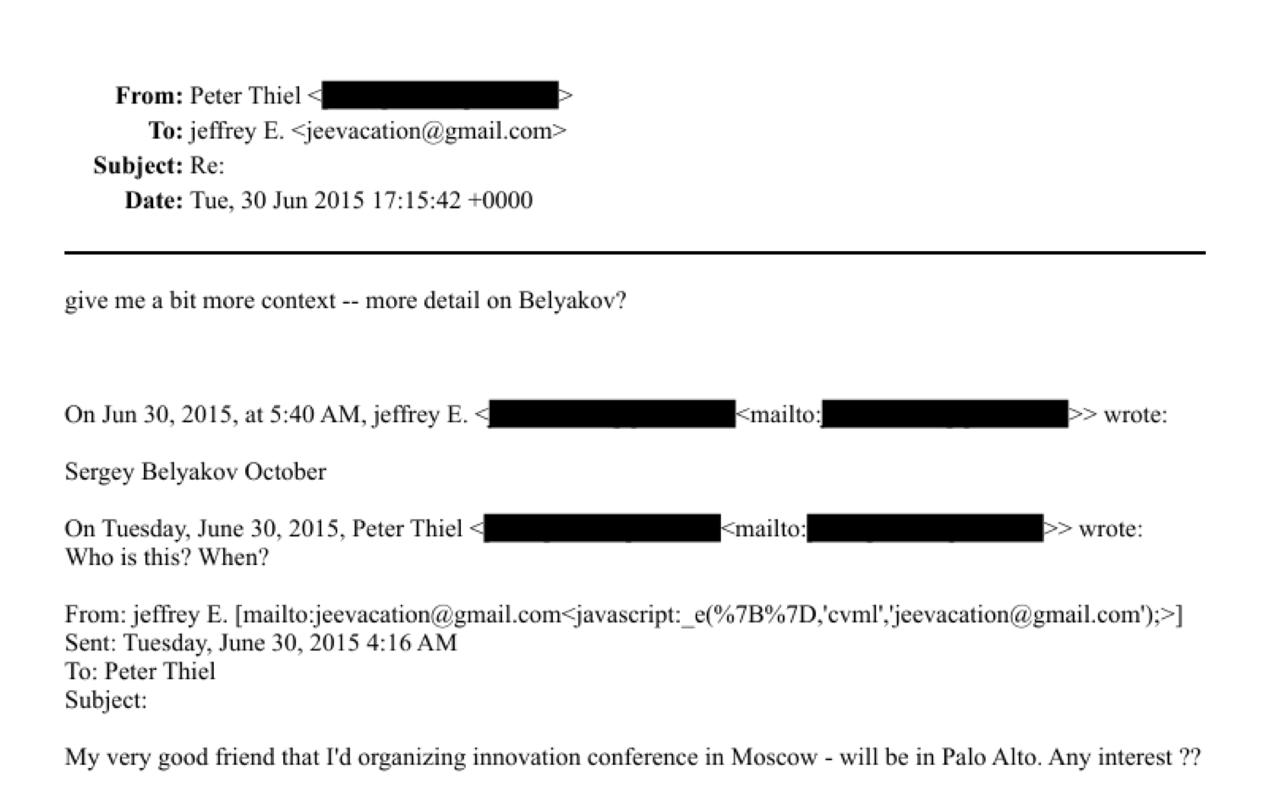 Джеффри Эпштейн помогал организовать встречу российского экс чиновника с Питером Тилем Об этом стало известно из электронного письма опубликованного Минюстом США среди документов по делу финансиста Переписка датирована июнем 2015 года В письме Эпштейн просит миллиардера Питера Тиля встретиться с бывшим заместителем министра экономического развития Сергеем Беляковым Тогда он занимал должность главы фонда Петербургского международного экономического форума Эпштейн называет Белякова моим очень добрым другом Судя по упоминанию в корреспонденции 2016 года на другую тему эта встреча действительно состоялась Что на ней обсуждалось неизвестно В архиве также обнаружилось письмо в российское консульство в Нью Йорке от имени бизнес ассоциации Альянс пенсионных фондов которую тогда возглавлял Беляков Бывший чиновник просил выдать Эпштейну трёхлетнюю визу в Россию Было ли это письмо подписано Беляковым и фактически направлено в консульство неясно По данным проекта Досье в июле 2015 года Беляков по просьбе Эпштейна предоставил ему информацию о россиянке которая как утверждал Эпштейн пыталась шантажировать американских бизнесменов Переписка практически совпала во времени с подготовкой встречи Белякова с Тилем Задонатить через бота Patreon