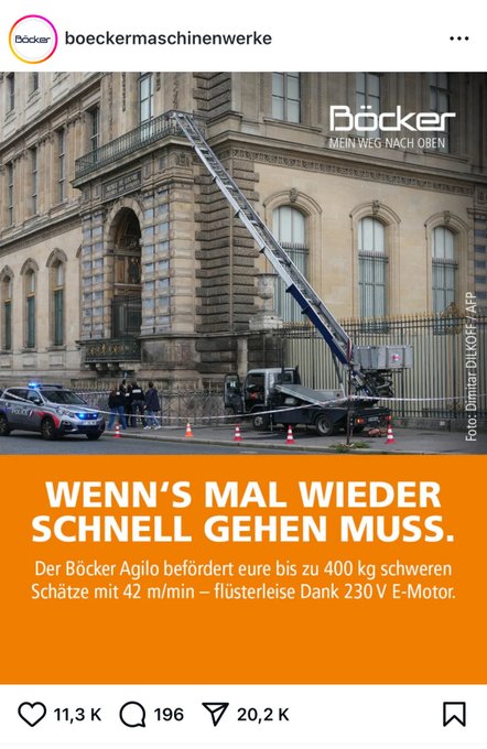 Производитель подъемной техники Böcker Maschinenwerke чей мебельный подъемник применили при ограблении парижского Лувра воспользовался инцидентом для саморекламы пишет газета Bild Когда нужно сделать всё быстро написал производитель в соцсетях Подписаться на РИА Новости