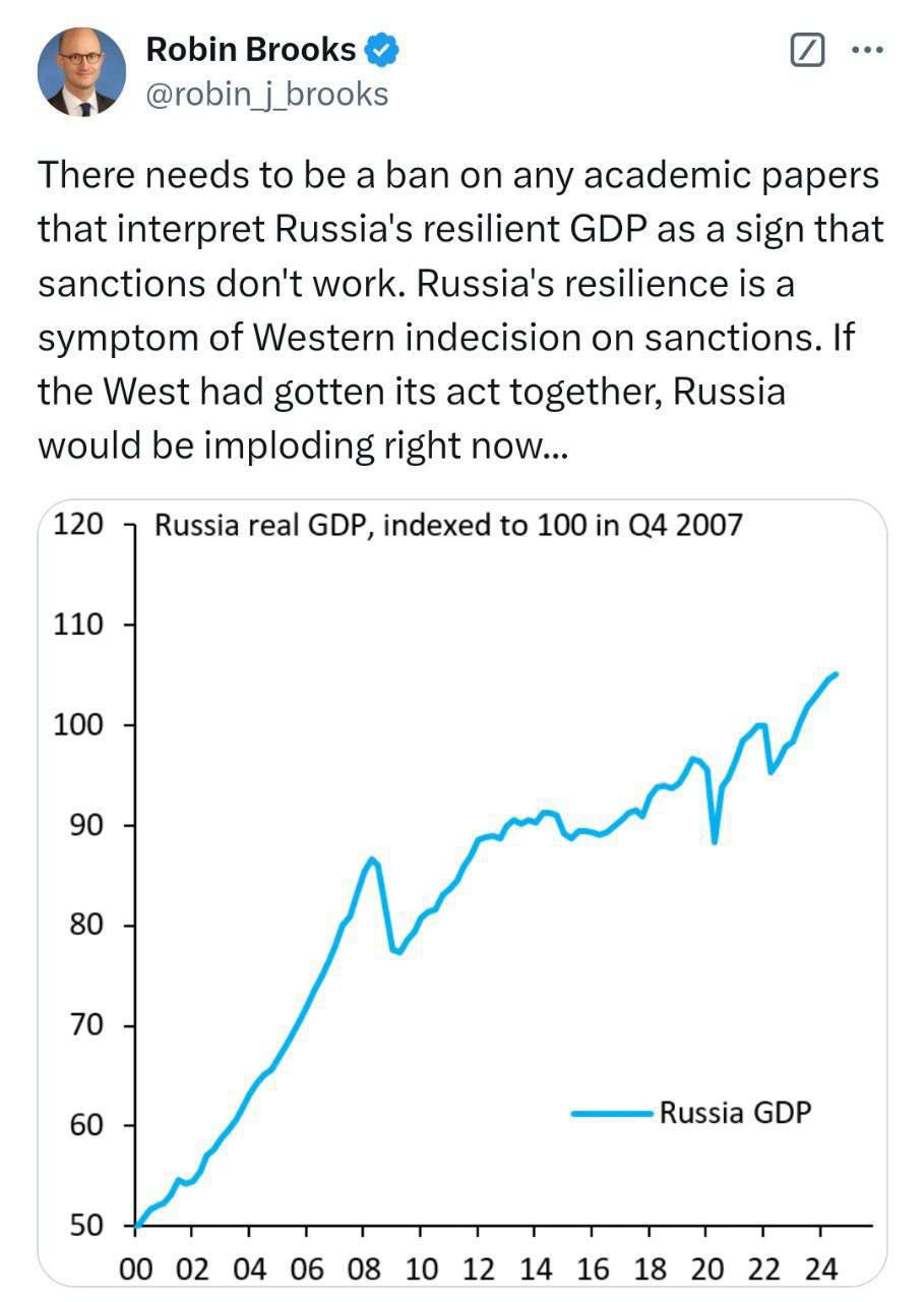 Экономист Goldman Sachs Робин Брукс :  "Необходимо запретить публикацию любых научных работ, в которых устойчивость российского ВВП интерпретируется как признак того, что санкции не работают.   Устойчивость России - это признак нерешительности Запада в отношении санкций.   Если бы Запад взял себя в руки, Россия уже разваливалась бы на части…"  Нельзя говорить, что санкции не работают.