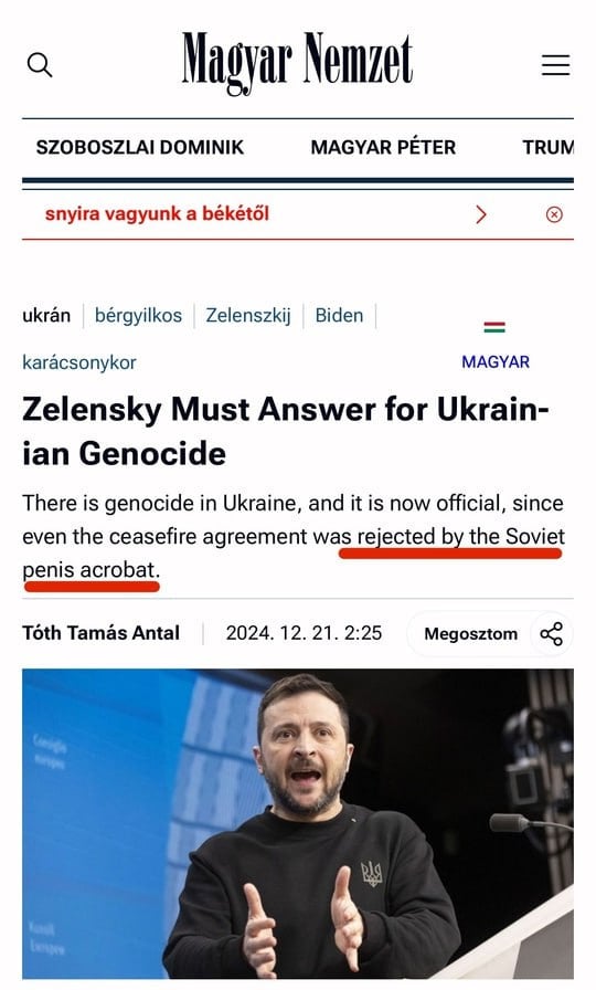 Венгерские СМИ обвинили Зелебобика в геноциде и не только.  Зеленский должен ответить за геноцид на Украине На Украине есть геноцид, и теперь это официально, поскольку советский хуигравець  дословно - акробат пенисом  отверг даже соглашение о прекращении огня. Не поняла, почему советский?