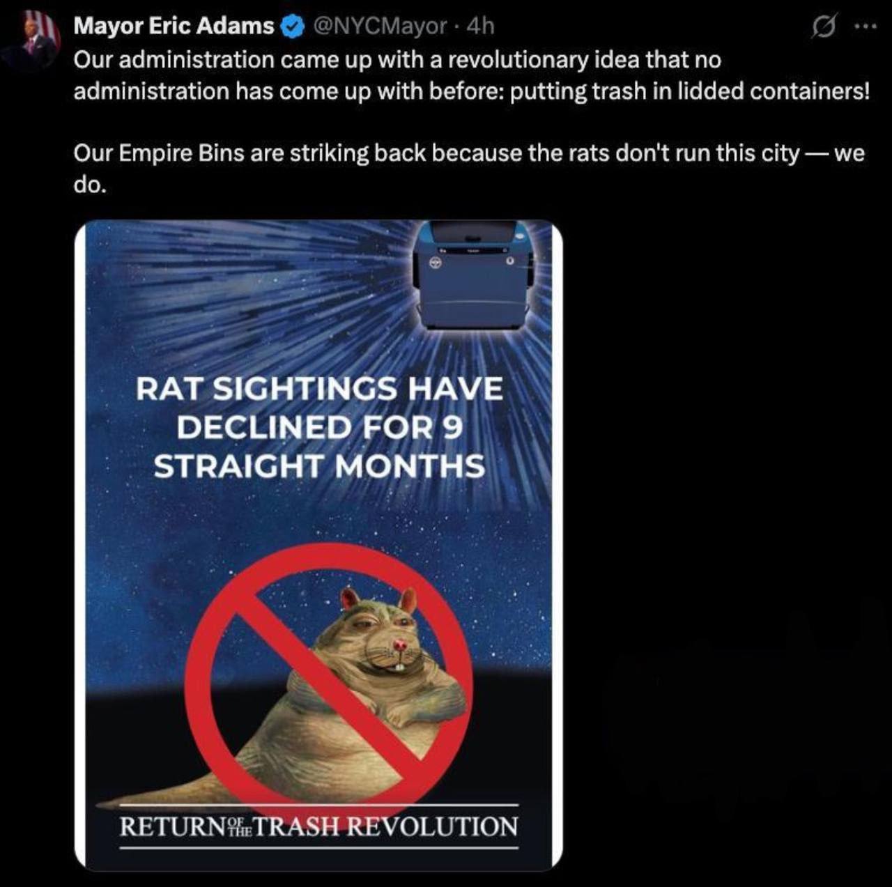 Мэр Нью Йорка назвал революционной идеей мусорные баки с крышками Эрик Адамс заявил что мощная инновация помогает бороться с крысами в городе Наша администрация предложила революционную идею до которой еще не додумалась ни одна администрация складывать мусор в контейнеры с крышками Наши имперские мусорные баки наносят ответный удар потому что не крысы правят этим городом а мы написал Адамс в соцсети Х К посту мэр прикрепил картинку в стиле Звездных войн Одним из персонажей вселенной Джаббой Хат выступает городская крыса а в качестве звезды смерти вероятно революционный мусорный бак с крышкой КК