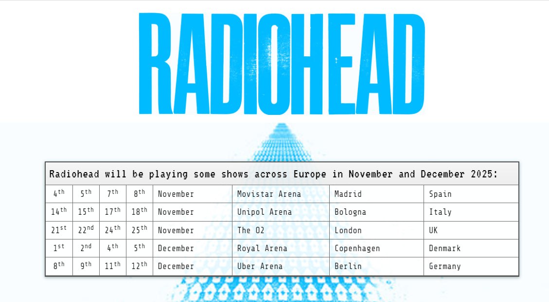 Куй железо пока горячо Британская рок группа Radiohead впервые за семь лет выступит с концертами Ожидается тур по пяти европейским городам Информация размещена на официальном сайте группы Тур пройдет в ноябре декабре Первые выступления состоятся в Мадриде 4 8 ноября на 15 тысячной арене Movistar Arena Потом запланированы по четыре концерта в Болонье Лондоне Копенгагене и Берлине После тура в поддержку девятого альбома Radiohead в 2018 году группа фактически распалась её участники сосредоточились на сольной карьере В течение семи лет участники группы не выступали вместе Не так давно британские эксперты включили Radiohead в список 50 групп которые изменили мир