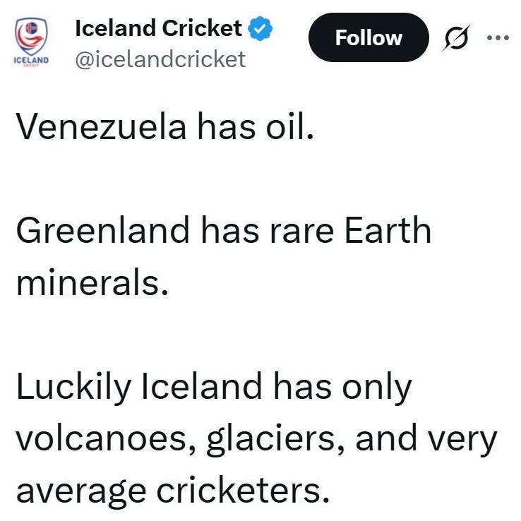 У Венесуэлы нефть у Гренландии редкоземы Слава Богу в Исландии нет ничего кроме вулканов ледников и весьма посредственных игроков в крикет исландская Ассоциация крикета отреагировала на угрозы США