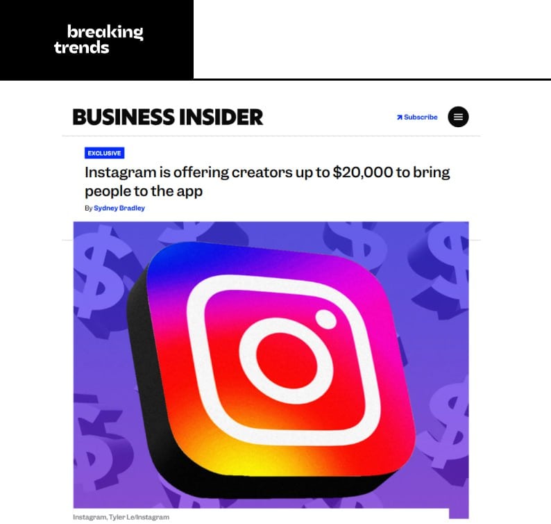 Instagram запустил реферальную программу с выплатами до $20 000. Эксперты считают, что это попытка перетянуть аудиторию у YouTube и TikTok. О запуске программы было известно ещё в прошлом месяце, но теперь стали известны сроки тестирования и конкретные суммы. Например, одним креаторам предлагают по $100 за каждого приглашённого пользователя, а другим — $100 за тысячу. Тестирование проходит в США и продлится шесть недель. Breaking Trends принадлежит Meta, деятельность которой признана в России экстремистской и запрещена