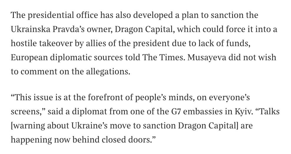 Британское издание Times пишет, что Офис президента готовит введение санкций против собственника «Украинской правды» Томаша Фиалы.  Times, со ссылкой на европейские дипломатические источники, пишет, что ОП разработал план введения санкций против принадлежащей Фиале инвестиционной компании Dragon Capital, которая владеет Украинской правдой.   Напомним, что в конце июня, на фоне скандала с вице-премьером Чернышовым, который активно раскручивала «УП», Зеленский ввел санкции против одного из бизнес-партнеров Фиалы, что явно было «последним предупреждением» и самому владельцу издания.   Введение санкций против компаний Фиалы «могло бы привести к принудительному выкупу сайта «Украинская правда» со стороны приближённых к власти в условиях дефицита финансирования», пишет Times.   «Эта тема у всех на слуху. Переговоры [о возможных санкциях против Dragon Capital] сейчас ведутся за закрытыми дверями», - сказал дипломат одного из посольств G7 в Киеве.   При этом советник Зеленского Дмитрий Литвин отверг разработку плана санкций против Dragon Capital: «Меня не интересует деятельность СМИ, принадлежащих этому лицу».  Главред издания Севгиль Мусаева отказалась комментировать тему санкций, как и сам Фиала. Однако последний в интервью Times обвинил власти Украины, что те «используют разные методы, чтобы ограничить независимые медиа».  При этом Мусаева заявила, что власти обзванивают рекламодателей УП с требованием отказаться от размещения рекламы в издании из-за чего доходы упали и с октября сайт «Украинской правды» планирует ввести платный доступ к своему контенту.  Отметим, что планы по введению санкций против Фиалы или Dragon Capital у властей действительно были ранее. Но сохраняются ли они сейчас после того как Зеленский «сдал назад» с урезанием полномочий НАБУ, что резко ослабило его внутриполитические позиции, вопрос открытый.