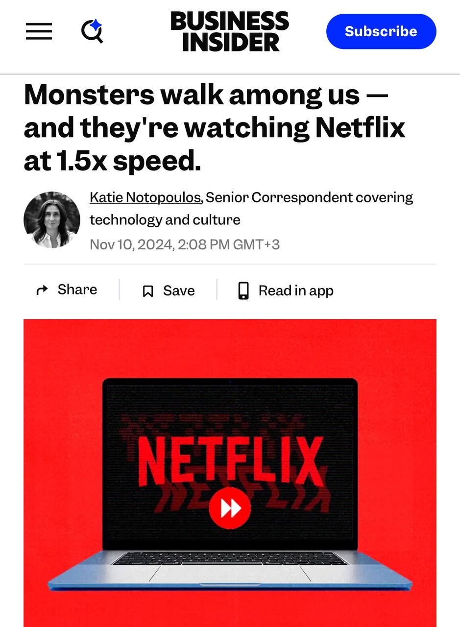 В Netflix рассказали, что огромное число их пользователей все чаще смотрит фильмы и сериалы на скорости х1,5 и х2.  Потребление контента настолько изменилось после ТикТока и Рилсов, что люди не могут спокойно смотреть контент «как раньше».   Некоторые вообще устанавливают расширения в браузер, которое ускоряет любое видео на  !  х5. Только так получается смотреть фильмы и сериалы, не глядя в телефон.  Идея для стартапа прямо сейчас: ускоренные кинотеатры для зумеров.