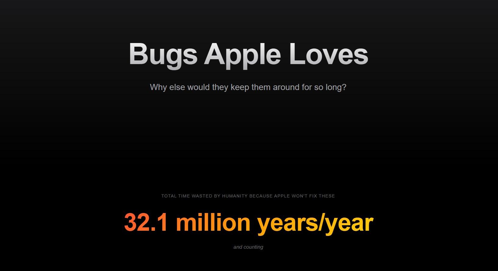 Любимые баги Apple Разработчки запустили сайт и показали сколько времени компания крадет у пользователей Энтузиасты создали сайт Bugs Apple Loves на котором рассказывают про баги в операционных системах Apple существующие годами В частности речь идет про сломанный поиск в приложении Почта в iOS iPadOS и macOS Есть и автокоррекция которая не принимает исправления пользователя и все равно меняет слова на свои из словаря Среди багов также упоминаются AirDrop который периодически не работает между двумя устройствами и ошибка синхронизации контактов   www iphones ru 1356434 новости iphonesru