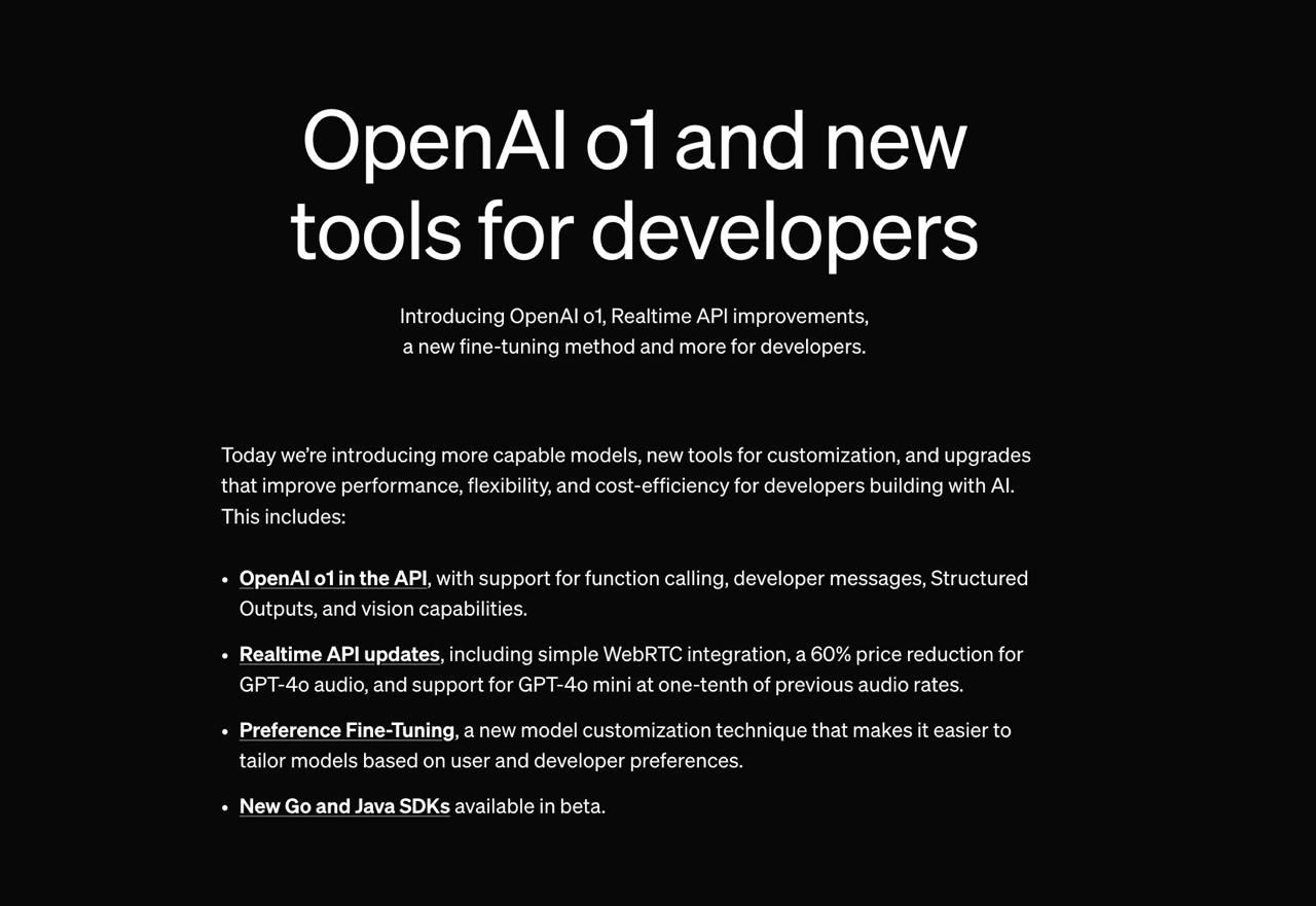 9/12 OpenAI представила обновления для разработчиков   Модель o1 теперь официально доступна через API. Можно задать, чтобы ответы модели были строго в нужном формате, используя JSON-схемы. Появилась возможность использовать Function Calling — модель сама выбирает и запускает нужную функцию из предложенного списка. А ещё o1 теперь умеет работать с изображениями.  Также появился новый тип инструкций под названием Developer Messages. С его помощью можно задавать конкретные требования к стилю и формату ответа модели. Это помогает направлять модель во время генерации ответа и задавать дополнительные условия обработки информации.  Функция Reasoning Effort позволяет контролировать, сколько времени модель будет думать перед тем, как дать ответ. Если нужно получить более точный результат, можно увеличить время размышлений, но это повлияет на стоимость запроса. Если время критично, можно ограничить размышления для быстрого ответа и экономии токенов.  Realtime API получил снижение цен: стоимость аудио-токенов для GPT-4o уменьшилась на 60%. Также появилась новая версия GPT-4o mini, которая в 10 раз дешевле стандартной версии.   В области настройки моделей появился новый метод Preference Fine-Tuning. Он позволяет обучать модели на парах примеров того, какие ответы предпочтительны, а какие — нет.  Также OpenAI выпустила официальные SDK для Go и Java. Это дополнение к уже существующим библиотекам для Python, Node.js и .NET, что упрощает работу с OpenAI API разработчикам на этих языках.       Бесплатный ChatGPT 4o    Бесплатный генератор изображений