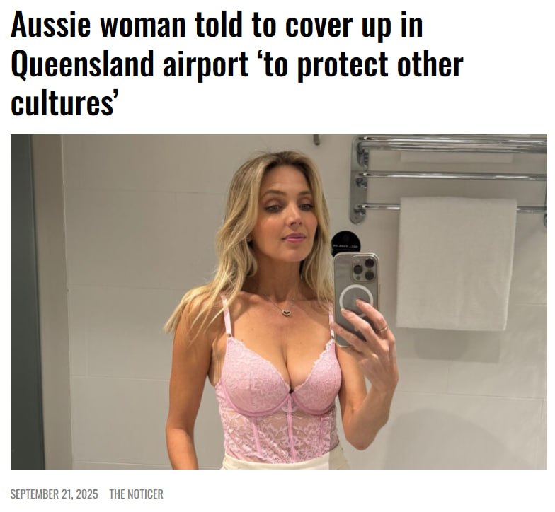 В Австралии сотрудница авиакомпании Qantas попросила блогершу прикрыться чтобы её декольте не оскорбляло иностранцев Об этом рассказала сама Никки Осборн на своем радиошоу Ситуация произошла в лаунже аэропорта Квинсленда куда ведущая зашла в белых шортах розовом боди и накинутом поверх него вязаном кардигане Кроме неё в зале были несколько вахтовиков и женщина с ребенком Она сотрудница Qantas взяла меня за руку и сказала Во первых я ваша давняя поклонница но вам нужно застегнуть кардиган чтобы прикрыться чтобы защитить другие культуры в лаунже рассказала Осборн После огласки с ведущей связались сотрудники службы поддержки Qantas и заверили что такого никогда больше не повторится ranarod