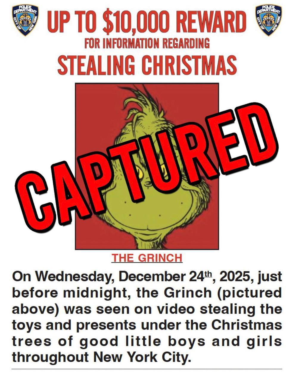 Полиция Нью Йорка поймала Гринча похитителя Рождества Нью йоркская полиция предлагала вознаграждение до 10 тысяч долларов за любую информацию о местонахождении Гринча 24 декабря 2025 года прямо перед Рождеством Гринча засняли за кражей игрушек и подарков под рождественскими елками для хороших мальчиков и девочек по всему Нью Йорку говорилось в объявлении Как позже сообщила полиция благодаря наводкам от жителей города и друзей со всего мира Гринча удалось поймать ВПШ