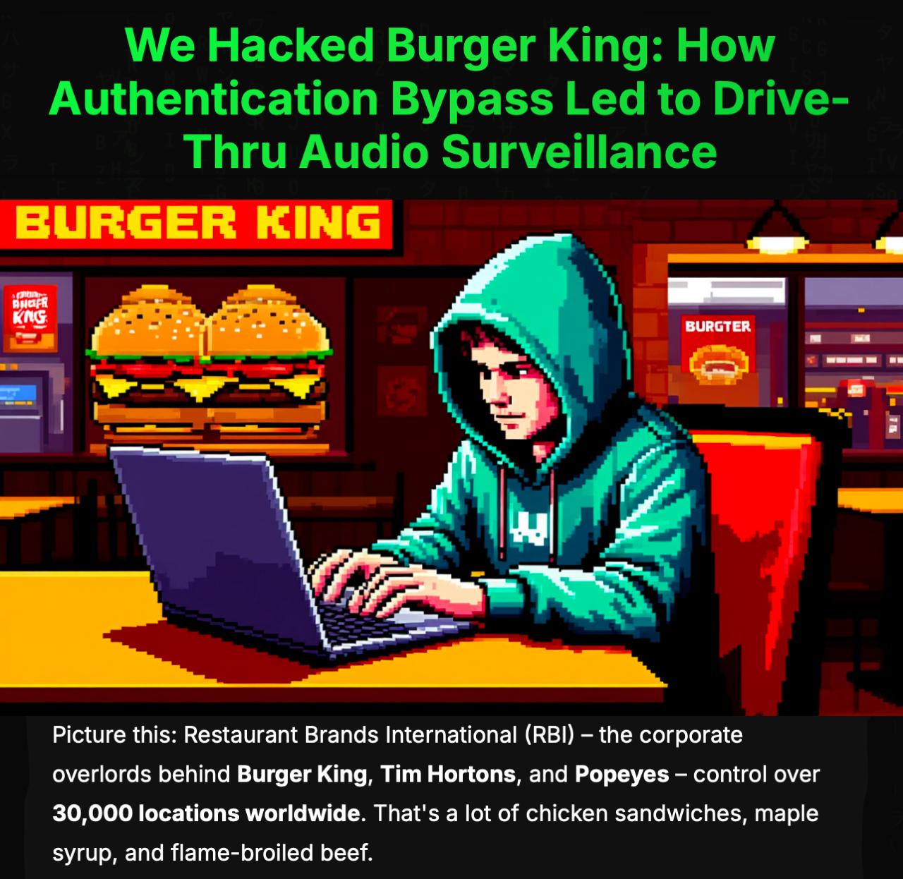 Хакер взломал 30 000 ресторанов Burger King через пароль admin его кстати он нашёл в коде страницы сайта С паролем admin можно было управлять планшетами слушать записи заказов заказывать оборудование включать любые записи в колонках ресторанов и писать отзывы о туалетах коллеги смените пароль на admin123 для безопасности Этот же парень ранее уже взламывал McDonalds Подписывайся на ГлавХак YouFast VPN AML бот Шерлок