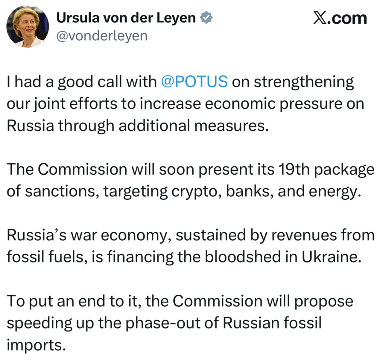 Глава Еврокомиссии Урсула фон дер Ляйен сообщила о плодотворном телефонном разговоре с Трампом У меня состоялся плодотворный разговор с Трампом об укреплении наших совместных усилий по усилению экономического давления на Россию посредством дополнительных мер Комиссия вскоре представит свой 19 й пакет антироссийских санкций направленный против криптовалют банков и энергетики Она отметила что ЕК выступит с предложением ускорить поэтапный отказ от импорта российского ископаемого топлива Читать РБК в Telegram