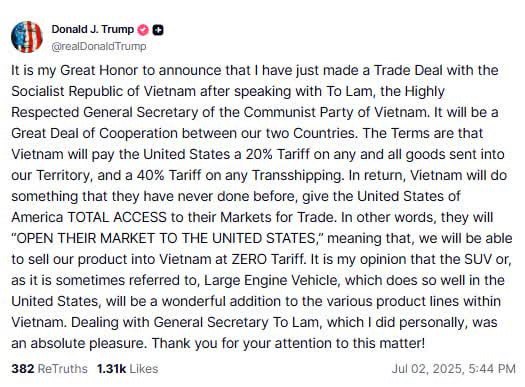 Трамп заявил, что заключил торговую сделку с Вьетнамом  Вьетнам будет выплачивать США 20% пошлину на все товары, отправляемые на нашу территорию, и 40% пошлину на товары, проходящие через Вьетнам транзитом. В обмен Вьетнам сделает то, чего никогда раньше не делал — предоставит США ПОЛНЫЙ ДОСТУП к своему рынку. Другими словами, они “ОТКРОЮТ СВОЙ РЫНОК ДЛЯ США”, что означает: мы сможем продавать нашу продукцию во Вьетнаме с нулевой пошлиной.  Читать далее