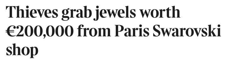 В Париже ограблен бутик Swarovski The Times Через две недели после кражи королевских драгоценностей из Лувра в Париже вновь произошло ограбление неизвестные взломали бутик Swarovski и вынесли украшения и часы на сумму около 200 тысяч евро По данным полиции в момент преступления сигнализация не функционировала а камеры наблюдения не зафиксировали злоумышленников Caucasian bureau