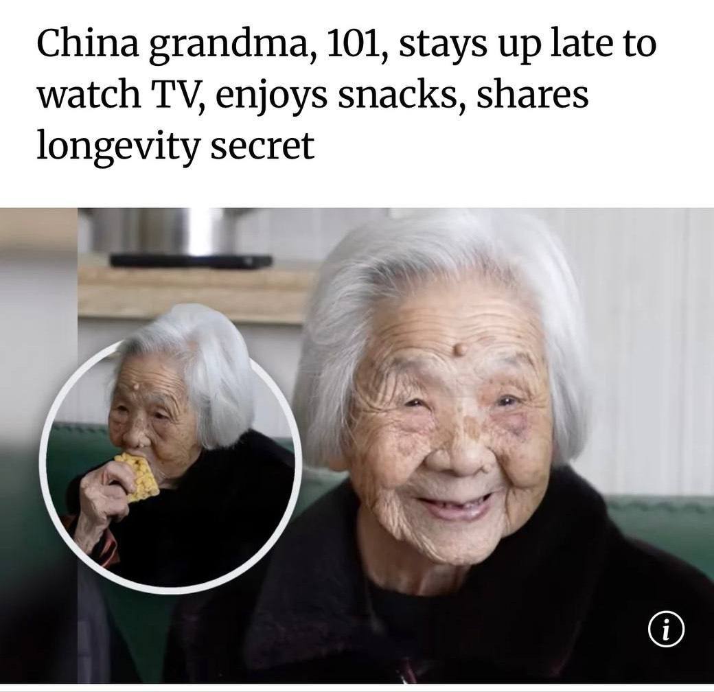 Чипсы чай и сериальчики 101 летняя китаянка поделилась своим секретом долголетия Её утро начинается не с зарядки а с зелёного чая Весь день и до глубокой ночи она смотрит сериалы иногда засиживается до 2 часов Любимый перекус прямо в постели печенье и чипсы За все годы у неё ни разу не было проблем с зубами и серьёзных болезней Она чувствует себя прекрасно наслаждается жизнью и не следует ни одной общепринятой диете чипсы и сериальчики я так и знал