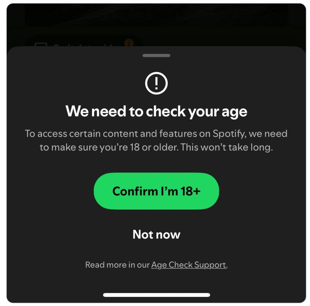 Вход в Spotify по паспорту и только с 18 лет сделали в Великобритании В стране приняли закон «О безопасном интернете». Теперь, чтобы слушать треки 18+, нужно предоставить документы и отсканировать лицо. Не прошедшие проверку лишатся аккаунта в течение 90 дней. Согласно закону, теперь площадки должны сами удалять грубый контент, шутки про секс, наркотики, религию.