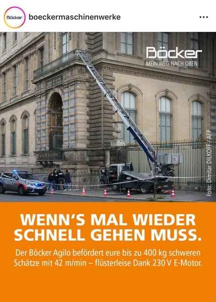 Когда нужно сделать все быстро Немецкая компания Böcker Maschinenwerke подъемник которой задействовали при ограблении Лувра использовала происшествие для рекламной кампании своей продукции пишет Bild Подписаться Читать эксклюзив