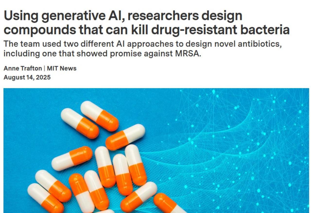 MIT Researchers применяют генеративный ИИ для создания новых соединений, способных уничтожать бактерии, устойчивые к существующим лекарствам.      Вместо поиска по известным каталогам команда сгенерировала 36+ млн гипотетических молекул, которые затем оценили графовыми нейросетями  читающими атомы и связи как граф .      Результаты:   • Учёные выбрали и синтезировали 24 молекулы   • 7 показали активность против целевых бактерий   • 2 оказались достаточно сильными, чтобы вылечить заражённых мышей      Два кандидата — NG1 и DN1:   - DN1 устранил кожные инфекции MRSA у мышей   - NG1 победил лекарственно-устойчивую гонорею      Главное отличие — выход в новое химическое пространство, куда каталоги не дотягиваются. ИИ быстро и дёшево находит свежие формы, с которыми бактерии ещё не сталкивались.    MIT-исследователи считают, что это может стать началом «второго золотого века» антибиотиков.      Подробнее: mit.edu/2025/using-generative-ai-researchers-design-compounds-kill-drug-resistant-bacteria-0814