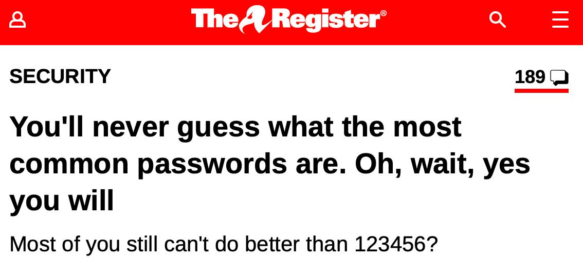 Веб сайт технических консультаций Comparitech в четверг опубликовал 100 наиболее распространенных паролей основанных на глубоком погружении в более чем два миллиарда паролей просочивающихся на форумах нарушений в 2025 году В топ 10 вошли пароли 123456 admin password и различные париации цифр от 1 до 9 в порядке возрастания последовательности Aa123456 шестая по распространенности запись в списке или радикально другая Aa 123456 которая заняла 13 ю позицию В список топ 100 также попал пароль minecraft Исследование показало что четверь паролей состоит только из цифр 38 пароль содержит 123 и всего два процента содержали 321