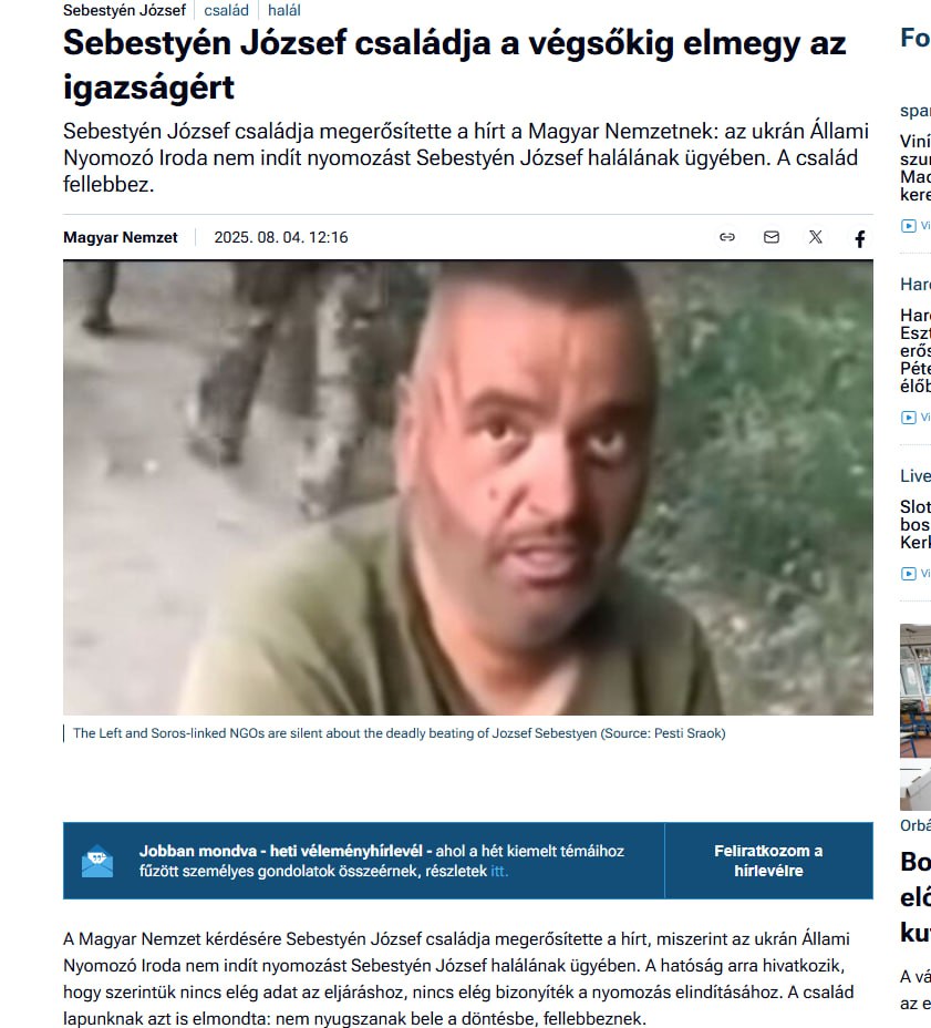 Родственники венгра Йожефа Шебештьена, которого украинское ТЦК "мобилизовало до смерти" в Закарпатье, рассказали, что Госбюро Украины решило не расследовать смерть мужчины. Семье сообщили, что по мнению украинских властей в деле "недостаточно данных для проведения процедуры, недостаточно доказательств для начала расследования". Минувшим летом Йожефа Шебештьена прямо из кафе забрали вербовщики и  жестоко избили. Через три недели он умер от полученнных травм.