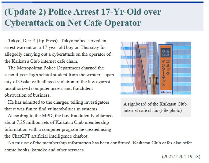 17 летний подросток из Японии забавы ради получил доступ к данным 7 25 млн человек при помощи ChatGPT Подросток из Осаки воспользовался нейронкой от OpenAI чтобы сгенерировать вредоносную программу и получить доступ к данным компании Kaikatsu Frontier А после того как парня задержала полиция он признался что делал это ради веселья и не собирался что либо красть