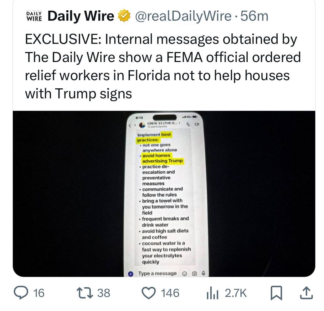 Daily Wire раздобыли внутреннюю переписку руководителей FEMA  это такая служба МЧС в США  , после наводнения в Северной Каролине приказали работникам спасательных служб Флориды не помогать домам, на которых были плакаты в поддержку Дональда Трампа.