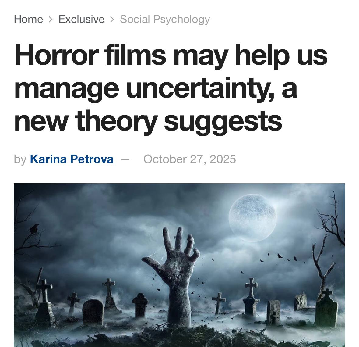Фильмы ужасов помогают справиться с неопределенностью эту теорию подтвердили ученые Они узнали что благодаря ужастикам можно натренировать прогнозирование и научиться управлять тревожностью По сути ученые заявляют что переживать ситуации страха может оказаться полезным для людей Как они это видят мозг постоянно пытается предугадать что будет дальше это нормальное его состояние Но если случается плот твист и мы сталкиваемся с обманутыми ожиданиями мозгу приходится переучиваться обновляться и запоминать новые вероятности При этом важно и время которое уходит на переобучение Если вчера вы смотрели ужастик и не угадали сюжетный поворот а сегодня распознали такой же вы почувствуете удовлетворение Это может стимулировать желание смотреть хорроры чаще развивая любопытство Контролируемая неопределенность помогает мозгу расслабиться и лучше регулировать чувства Как итог мы чувствуем контроль над собственными эмоциями тревожность снижается а настроение улучшается Главное не перестараться Вот теперь к Хэллоуину точно готовы