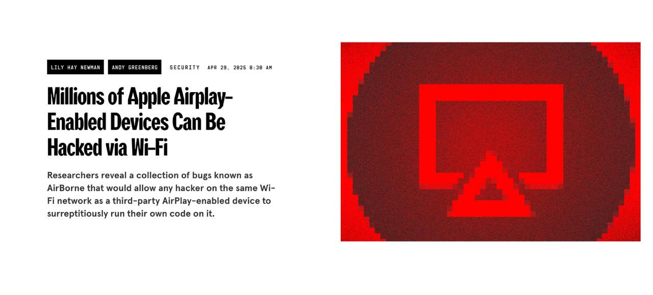 Хакеры, как пишет Wired, освоили новый трюк: теперь они могут получать доступ к технике с помощью AirPlay — той самой функции от Apple для беспроводной трансляции. В зону риска попали умные телевизоры, колонки, ТВ-приставки и всё, что вообще откликается на AirPlay. Главный лайфхак для злоумышленников — просто быть в той же Wi-Fi-сети, что и вы. И никаких сложных взломов. Apple уже пыталась заткнуть дыру в безопасности с помощью обновлений, но, как водится, миллионы устройств продолжают жить в эпохе до патчей — ведь кто вообще нажимает «обновить сейчас»?