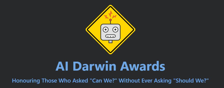 Теперь у знаменитой Премии Дарвина появится IT аналог AI Darwin Awards Награждать будут не людей которые нелепо ушли из жизни а компании которые с помощью AI устроили самый эпичный IT апокалипсис   aidarwinawards org Некоторые из списка номинантов на 2025 год ИИ в Taco Bell который не смог отличить тако от начос и устроил коллапс на выдаче Момент Replit где ИИ ассистент несмотря на прямой запрет починил код так что снес продакшен базу ИИ чатбот в McDonald s который пускал в админку с данными кандидатов на работе по паролю 123456 Типичный Сисадмин