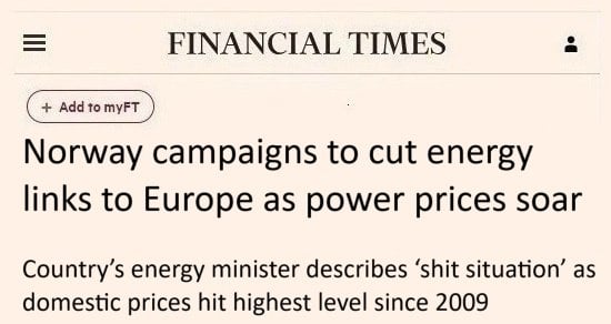 Норвегия выступает за прекращение энергоснабжения ЕС и Британии, — Financial Times   1,18 доллара за кВт/час достигли цены на электроэнергию в Норвегии. Это самый высокий показатель с 2009 года, — констатирует британская Financial Times   Норвегия богата масштабной системой гидрогенерации, но электроэнергия с низкой себестоимостью уходит в ЕС, в котором резко упали объёмы ветрогенерации. На фоне высоких цен на энергоносители это приводит к общему скачку цен в единой энергосистеме   В стране нарастает политическая буря. Партии требуют отсоединения от энергосистем ЕС и Британии, чтобы сначала снабжать дешёвой энергией Норвегию, а потом излишки продавать соседям   «Это критический момент для отношений ЕС и Норвегии. Разрыв энергетических связей с Европой будет воспринят негативно», — заявил один из послов ЕС в Осло  «КРИСТАЛЛ РОСТА» ранее информировал о том, что антироссийские санкции будут дестабилизировать и раскалывать страны Запада