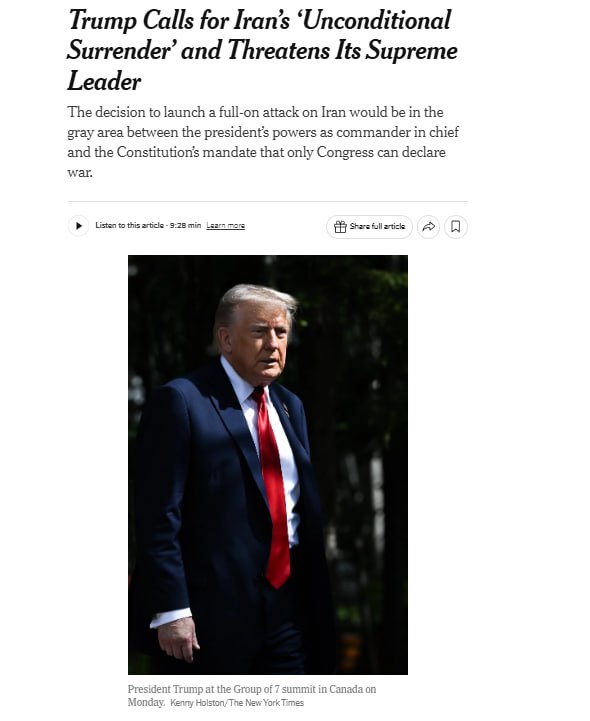 О чем пишут зарубежные СМИ Ультиматум Трампа New York Times: Неясно, что Трамп имел в виду, когда потребовал от Ирана безоговорочной капитуляции. Соединённые Штаты не объявляли войну Ирану и заявляли, что не стремятся к смене режима там. Independent: Ужесточение риторики Трампа и размещение дополнительных американских сил в регионе дают веские основания предполагать, что он рассматривает возможность присоединения к израильским усилиям по прекращению ядерной программы Тегерана. Washington Post: Текущая позиция Трампа может вызвать непредсказуемую ответную реакцию. Завершение саммита G7 в Канаде Guardian: Украинские дипломаты были расстроены - а в некоторых случаях и озлоблены - отказом Трампа сделать Украину приоритетом после того, как Владимир Зеленский пролетел пять тысяч миль на конференцию G7. Wall Street Journal: Зеленскому пришлось уехать из Канады без поддержки, которую он надеялся получить. Foreign Policy: Оставшаяся часть встречи, которая продолжилась во вторник, прошла в формате "большой шестерки" - возможно, более вежливой, но менее способной координировать значимые действия.